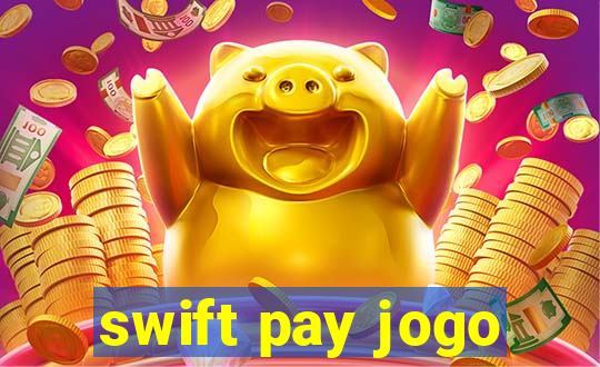 swift pay jogo